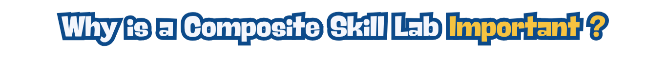 Why is a Composite Skill Lab Important?