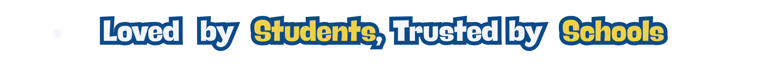Loved by Students, Trusted by Schools